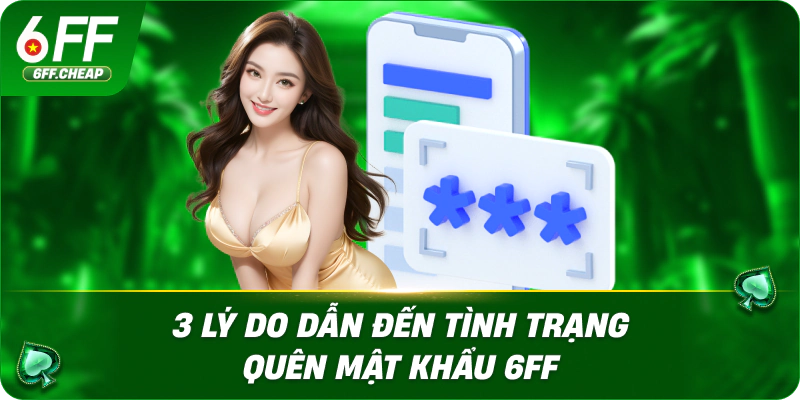 3 lý do dẫn đến tình trạng quên mật khẩu 6FF