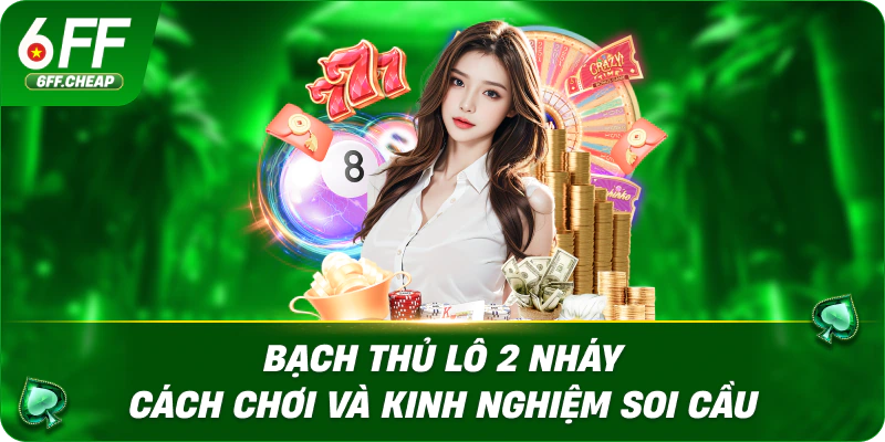 Bạch Thủ Lô 2 Nháy – Cách Chơi Và Kinh Nghiệm Soi Cầu
