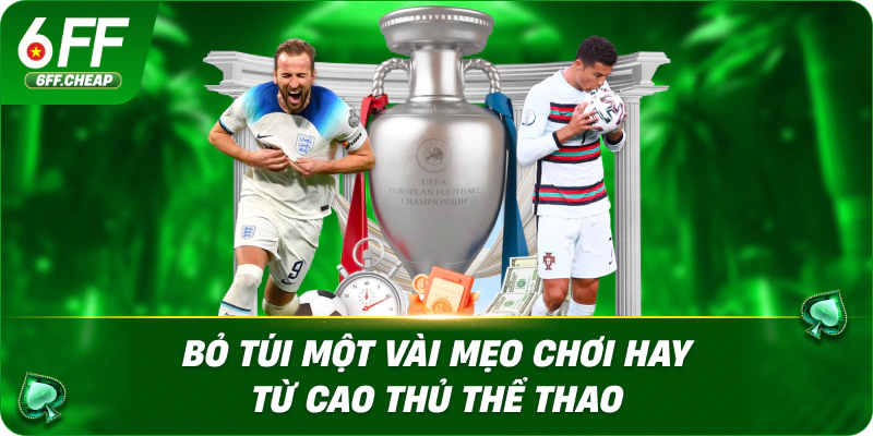 Bỏ túi một vài mẹo chơi hay từ cao thủ thể thao