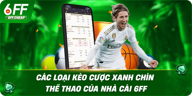 Các Loại Kèo Cược Xanh Chín Thể Thao Của Nhà Cái 6FF