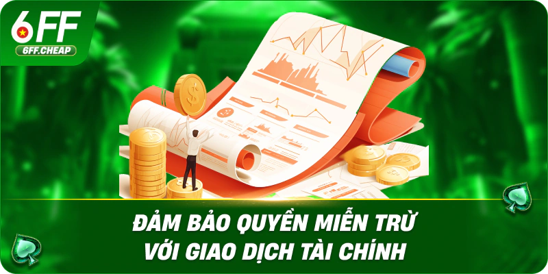 Đảm bảo quyền miễn trừ với giao dịch tài chính