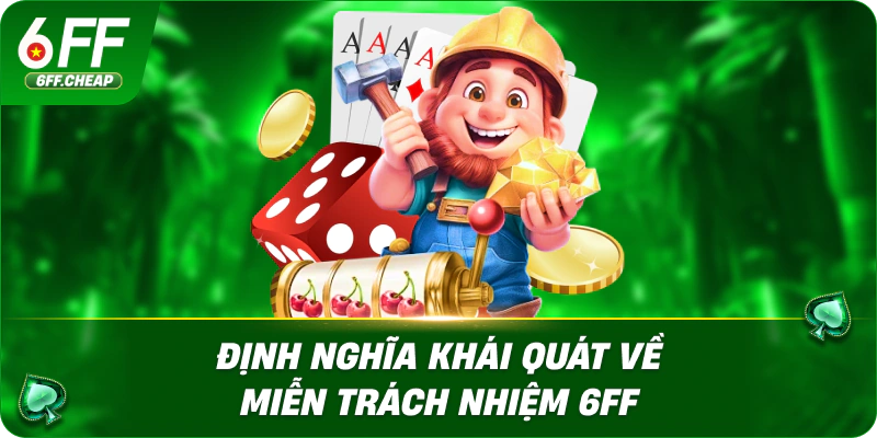 Định nghĩa khái quát về miễn trách nhiệm 6FF