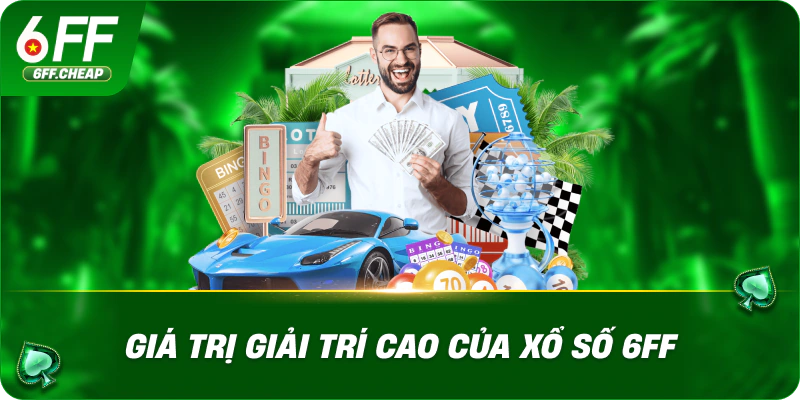 Giá Trị Giải Trí Cao Của Xổ Số 6FF