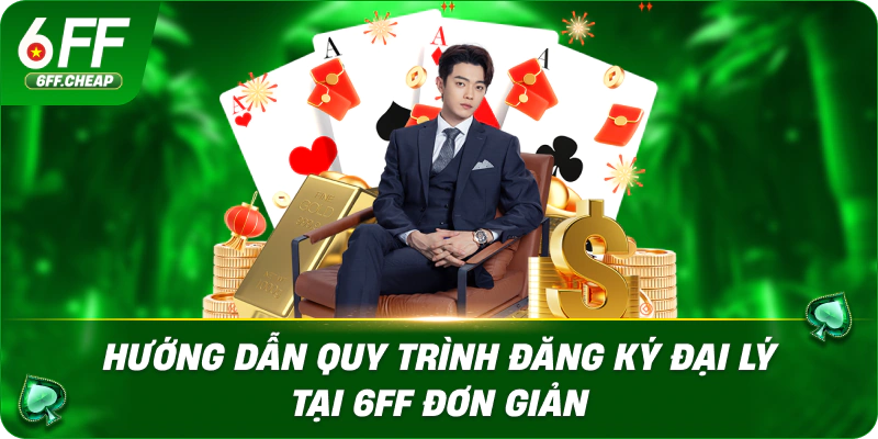 Hướng dẫn quy trình đăng ký đại lý tại 6FF đơn giản