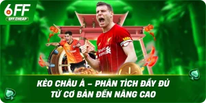 Kèo Châu Á – Phân Tích Đầy Đủ Từ Cơ Bản Đến Nâng Cao