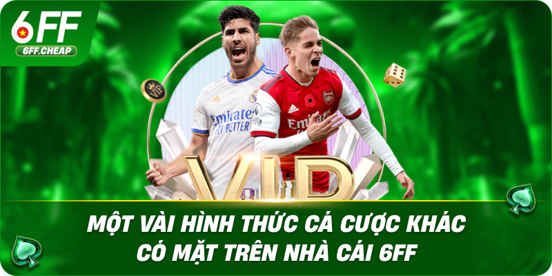 Một vài hình thức cá cược khác có mặt trên nhà cái 6FF