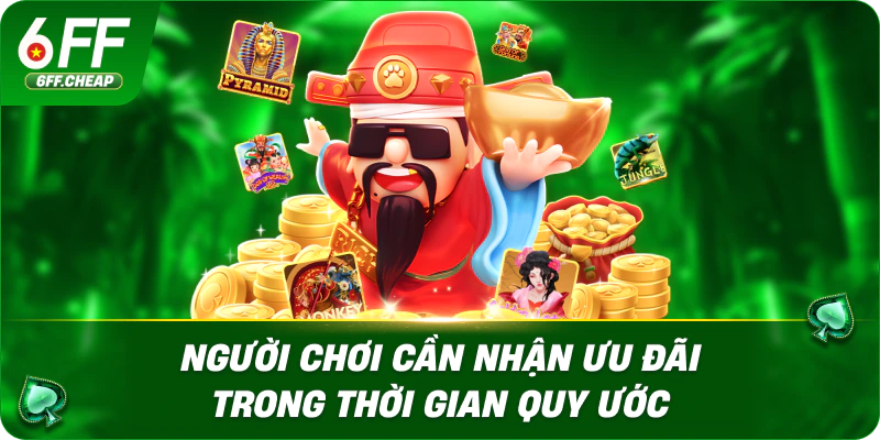 Người chơi cần nhận ưu đãi trong thời gian quy ước