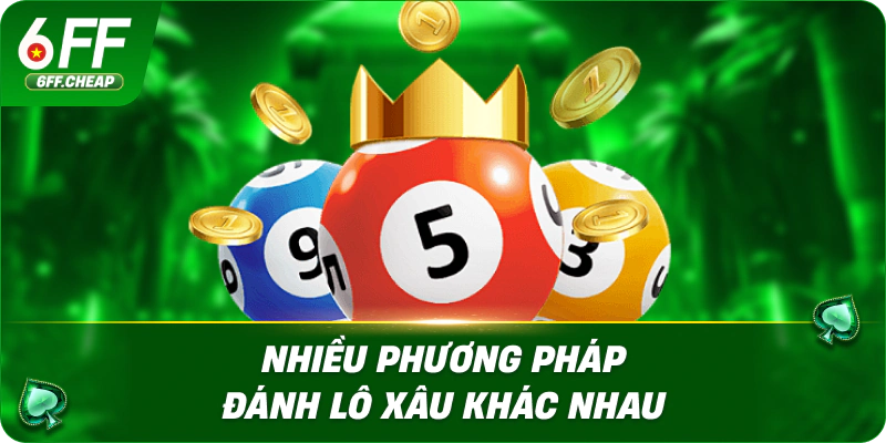 Nhiều phương pháp đánh lô xâu khác nhau