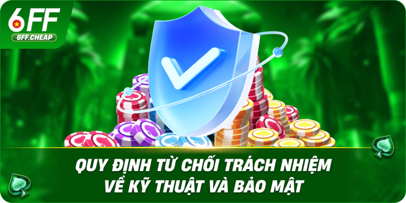 Quy định từ chối trách nhiệm về kỹ thuật và bảo mật