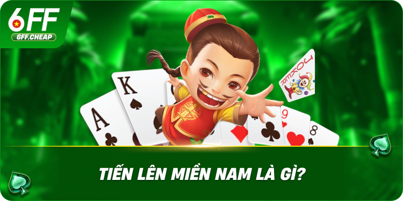 Tiến Lên Miền Nam là gì?