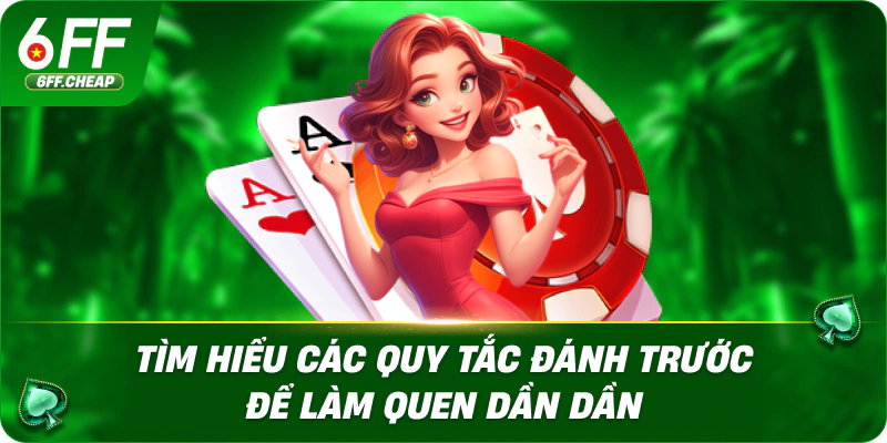 Tìm hiểu các quy tắc đánh trước để làm quen dần dần