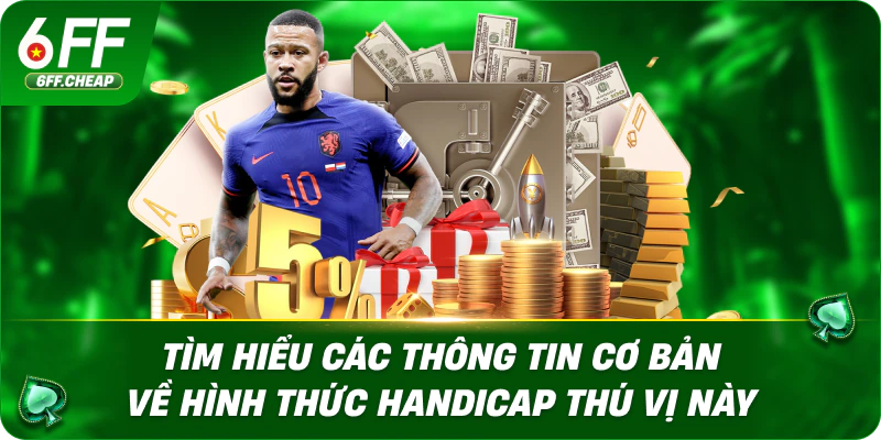 Tìm hiểu các thông tin cơ bản về hình thức Handicap thú vị này