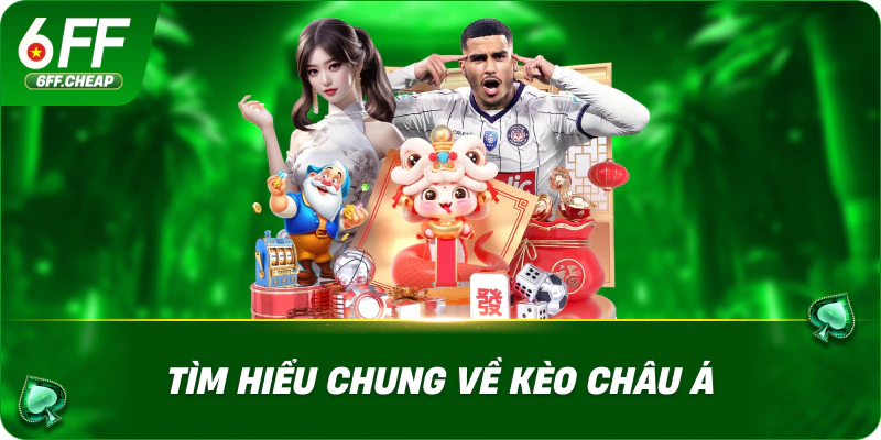 Tìm hiểu chung về kèo Châu Á