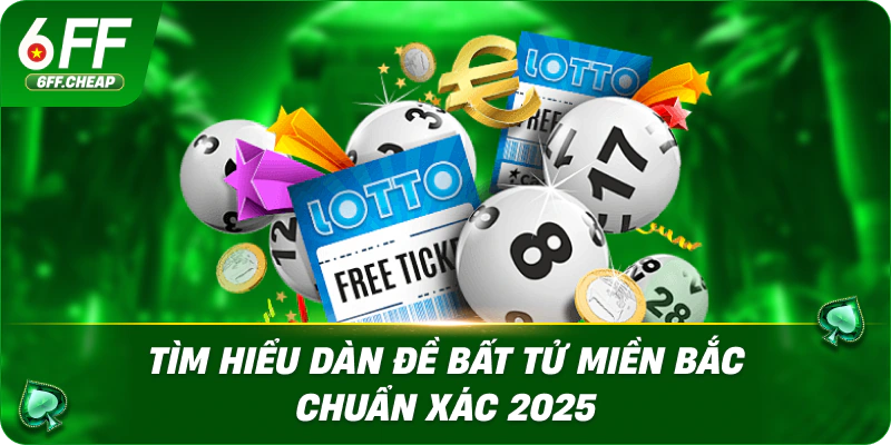Tìm Hiểu Dàn Đề Bất Tử Miền Bắc Chuẩn Xác 2025