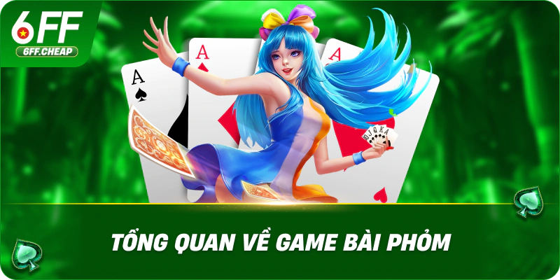 Tổng quan về game bài Phỏm