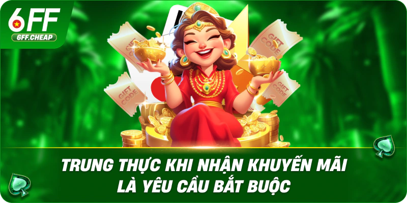 Trung thực khi nhận khuyến mãi là yêu cầu bắt buộc