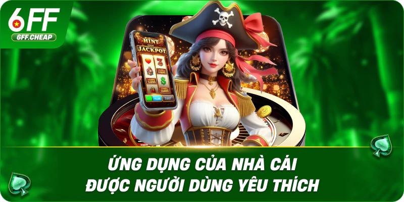 Ứng dụng của nhà cái được người dùng yêu thích