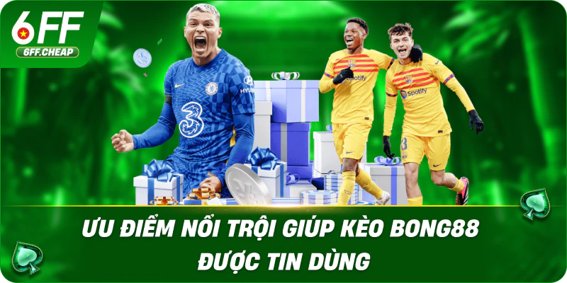 Ưu điểm nổi trội giúp kèo bong88 được tin dùng